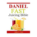 Daniel Fast Juicing Bible