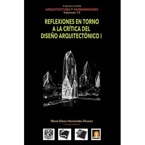 Volumen 13 Reflexiones en torno a la crítica al diseño arquitectónico I