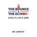 The Bounce and the Echo