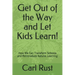 Get Out of the Way and Let Kids Learn!: How We Can Transform Schools and Reintroduce Natural Learning