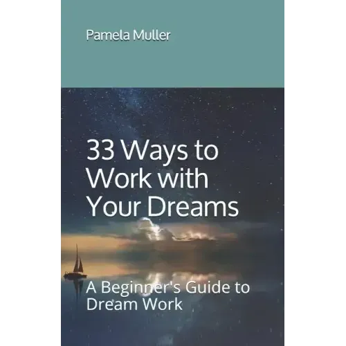 33 Ways to Work with Your Dreams: A Beginner's Guide to Dream Work
