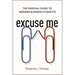 Excuse Me: The Survival Guide to Modern Business Etiquette