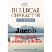 Jacob (Biblical Character Series): Bible Study Leader's Edition