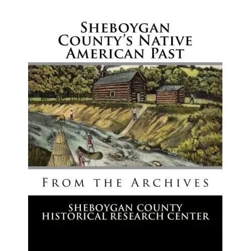Sheboygan County's Native American Past: From the Archives