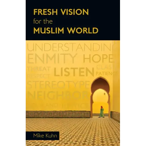 Fresh Vision for the Muslim World: An Incarnational Alternative
