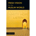 Fresh Vision for the Muslim World: An Incarnational Alternative