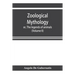 Zoological mythology; or, The legends of animals (Volume II)