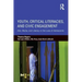 Youth, Critical Literacies, and Civic Engagement: Arts, Media, and Literacy in the Lives of Adolescents