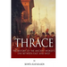 Thrace: The History of the Ancient World's Link Between East and West