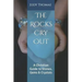 The Rocks Cry Out: A Christian Guide to Stones, Gems & Crystals