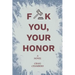 Fuck You, Your Honor