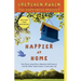 Happier at Home: Kiss More, Jump More, Abandon Self-Control, and My Other Experiments in Everydaylife