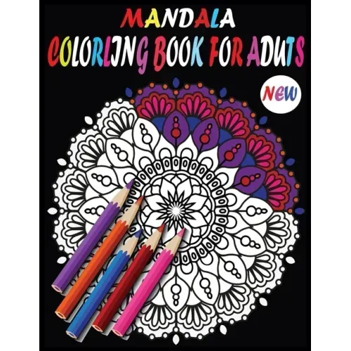 New Mandala Adult Coloring Books: New and Unique Mandala Coloring Books with 100 Pages
