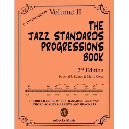 The Jazz Standards Progressions Book Vol. 2: Chord Changes with full Harmonic Analysis, Chord-scales and Arrows & Brackets
