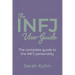 The INFJ User Guide: The complete guide to the INFJ personality.