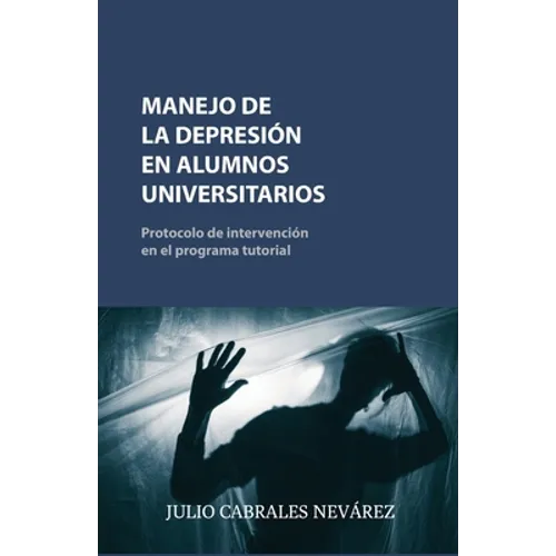Manejo de la Depresión En Alumnos Universitarios: Protocolo de intervención en el programa tutorial
