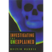 Investigating the Unexplained