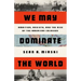 We May Dominate the World: Ambition, Anxiety, and the Rise of the American Colossus