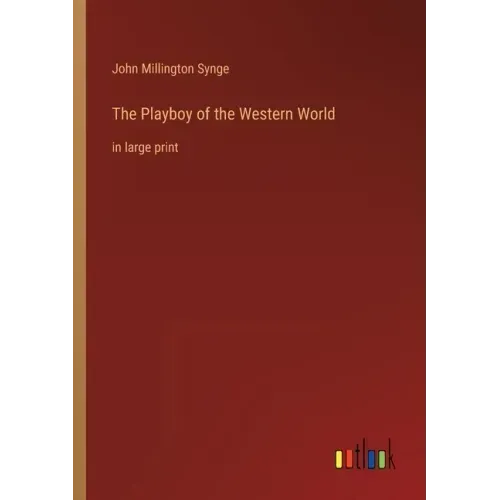 The Playboy of the Western World: in large print
