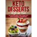 Keto Desserts: Keto in Five: 30 Sugar Free Low Carb Diet Keto Dessert Cookbook