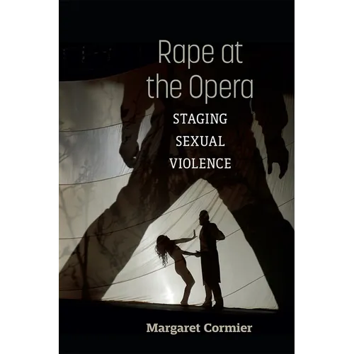 Rape at the Opera: Staging Sexual Violence