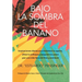 Bajo la sombra del banano: Inspiraciones diarias para fortalecer tu agarre, afinar tu enfoque y asegurar tus pasos ¡por una vida llena de Dios y