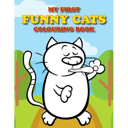 My First Funny Cats Colouring Book: Full of adorable cat pictures for the little ones to colour