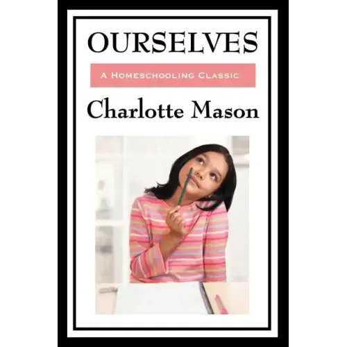 Ourselves: Volume IV of Charlotte Mason's Homeschooling Series