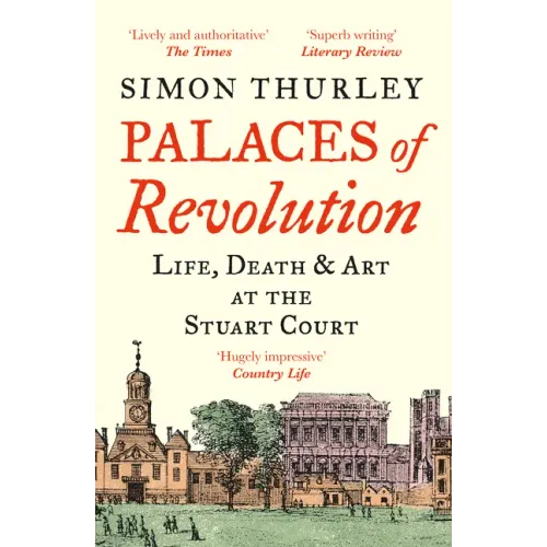 Palaces of Revolution: Life, Death and Art at the Stuart Court
