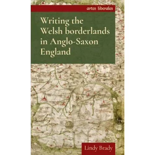 Writing the Welsh Borderlands in Anglo-Saxon England
