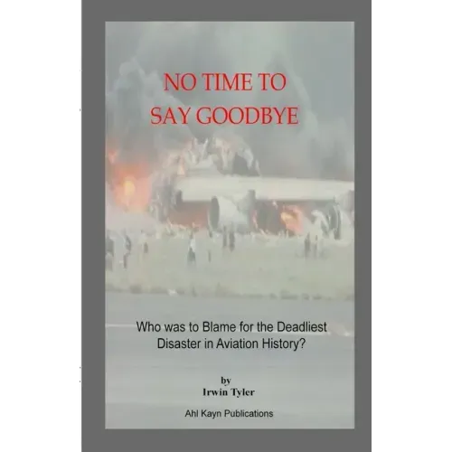 No Time to Say Goodbye: Who was to Blame for the Deadliest Disaster in Aviation History