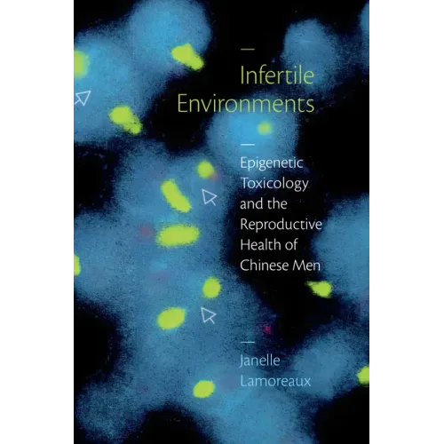 Infertile Environments: Epigenetic Toxicology and the Reproductive Health of Chinese Men