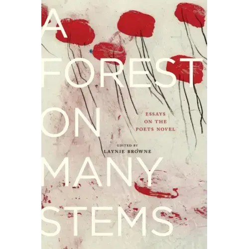 A Forest on Many Stems: Essays on the Poet's Novel
