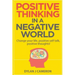 POSITIVE THINKING, In a Negative World: Change Your Life, Positive Self Talk, Positive Thoughts!
