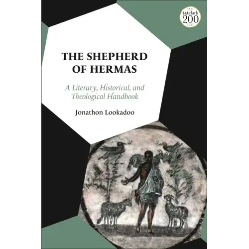 The Shepherd of Hermas: A Literary, Historical, and Theological Handbook