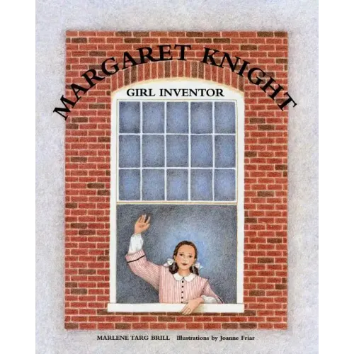 Margaret Knight: Girl Inventor