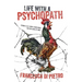 Life with a Psychopath