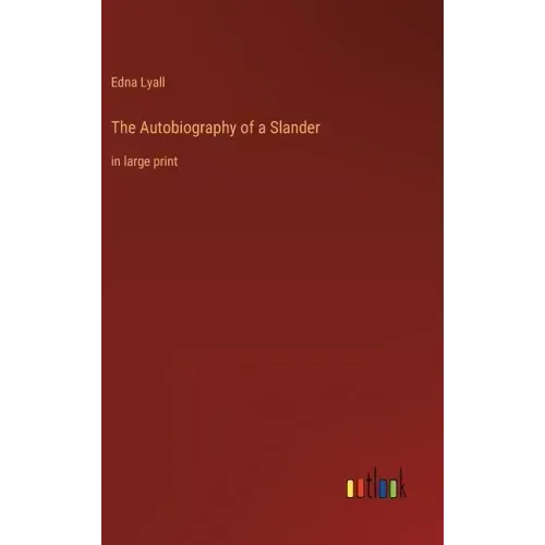 The Autobiography of a Slander: in large print