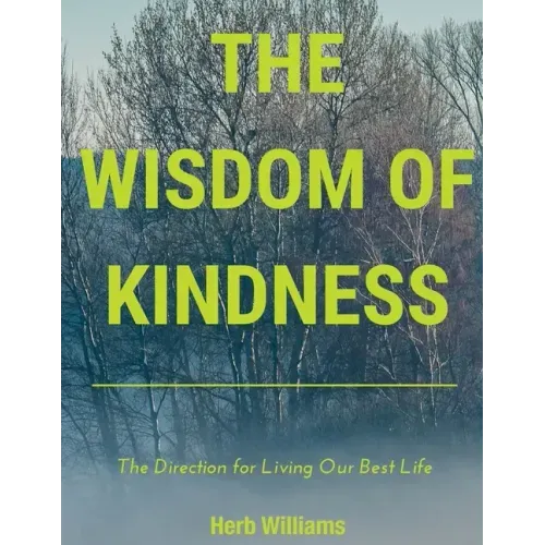 The Wisdom of Kindness: The Direction for Living Our Best Life