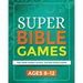 Super Bible Games for Ages 8-12: That Every Sunday School Teacher Should Know