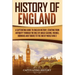 History of England: A Captivating Guide to English History, Starting from Antiquity through the Rule of the Anglo-Saxons, Vikings, Normans, and Tudors