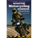 Adventure Motorcycling Handbook: A Route & Planning Guide to Asia, Africa & Latin America