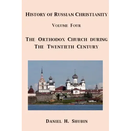 History of Russian Christianity, Volume Four, The Russian Orthodox Church during the Twentieth Century