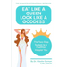 Eat Like a Queen, Look Like a Goddess: The Two-Step System to a Healthier Happier You