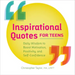 Inspirational Quotes for Teens: Daily Wisdom to Boost Motivation, Positivity, and Self-Confidence