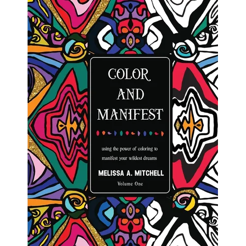 Color and Manifest: Using the power of coloring to manifest your wildest dreams