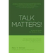 Talk Matters!: Saving the World One Word at a Time; Solving Complex Issues Through Brain Science, Mindful Awareness and Effective Process