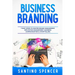Business Branding: 7 Easy Steps to Master Brand Management, Reputation Management, Business Communication & Storytelling