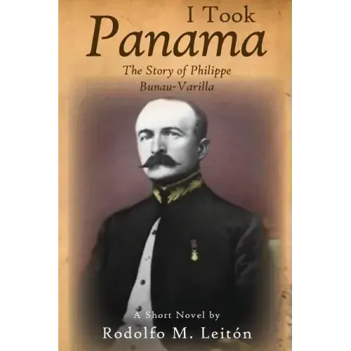 I Took Panama: The Story of Philippe Bunau-Varilla