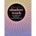 Shadow Work: Face Hidden Fears, Heal Trauma, Awaken Your Dream Life